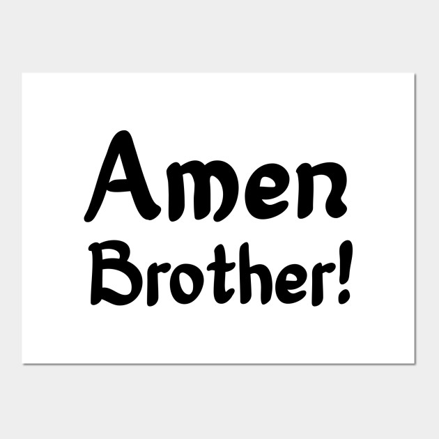 Amen Brother! - Prayer Religious Christian